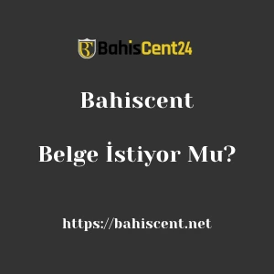 Bahiscent Belge İstiyor Mu?