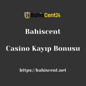 Bahiscent Casino Kayıp Bonusu