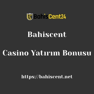 Bahiscent Casino Yatırım Bonusu