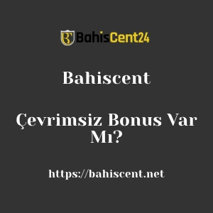Bahiscent Çevrimsiz Bonus Var Mı?