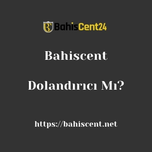 Bahiscent Dolandırıcı Mı?