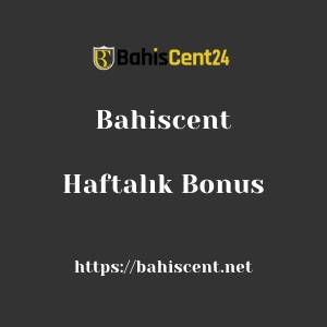 Bahiscent Haftalık Bonus