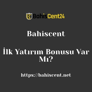 Bahiscent İlk Yatırım Bonusu Var Mı?