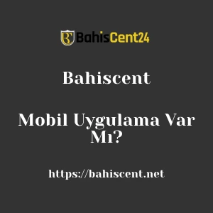Bahiscent Mobil Uygulama Var Mı?