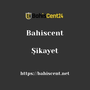 Bahiscent Şikayet