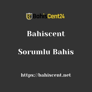 Bahiscent Sorumlu Bahis