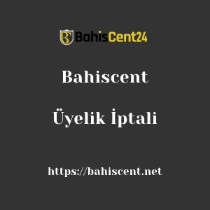 Bahiscent Üyelik İptali