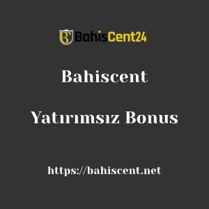 Bahiscent Yatırımsız Bonus
